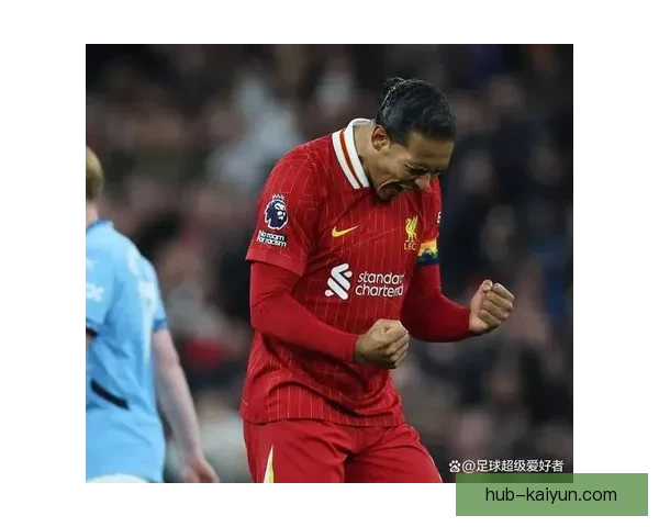 范戴克打破最年轻队长纪录，状态持续提升显现领导力